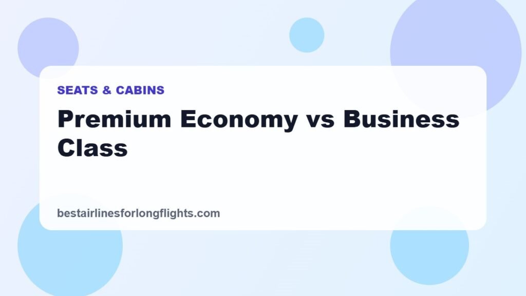 Premium Economy vs Business Class